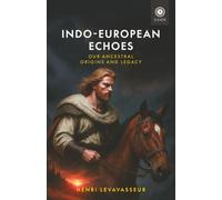 Indo-European Echoes: Our Ancestral Origins and Legacy (Foundations (Institut Iliade))