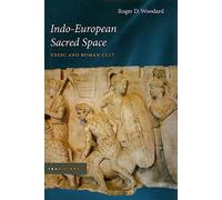 Indo-European Sacred Space: Vedic and Roman Cult (Traditions)