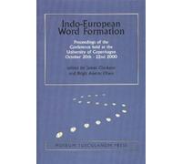 Indo-European Word Formation: Proceedings from the International Conference: Proceedings of the Conference Held at the University of Copenhagen October 20th - 22nd 2000