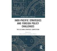 Indo-Pacific Strategies and Foreign Policy Challenges : The US-China Strategic Competition