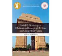 Indo-U.S. Workshop on Challenges of Emerging Infections and Global Health Safety : Summary of a Workshop