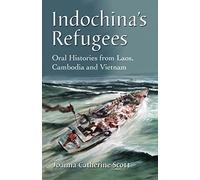 IndoChina's Refugees: Oral Histories from Laos, Cambodia and Vietnam