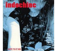 Indochine - Juste Toi Et Moi