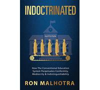 Indoctrinated: How The Conventional Education System Perpetuates Conformity, Mediocrity & Indistinguishability