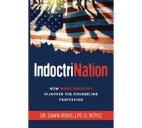 IndoctriNation: How Woke Ideology Hijacked the Counseling Profession