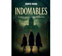 Indomables: Tres hermanas, un secreto y un colegio que no las esperaba.