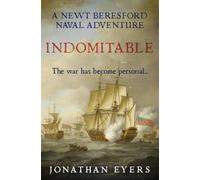 Indomitable: The war has become personal... (Newt Beresford Naval Adventures)