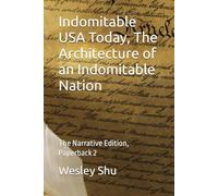 Indomitable USA Today, The Narrative Edition, Paperback 2: The Architecture of an Indomitable Nation