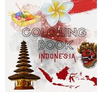 Indonesia Coloring Book - 40 Relaxing Designs Inspired by Culture & Nature: A Creative Journey Through Indonesian Traditions, Food & Landscapes - ... (Coloring Book - Travel around the World)