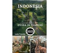 Indonesia Guida Di Viaggio 2025: Scopri le splendide coste, le isole tropicali, la natura, i parchi nazionali e le attività acquatiche del paese del sol levante.