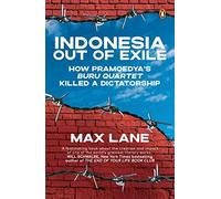 Indonesia Out of Exile: How Pramoedya’s Buru Quartet Killed a Dictatorship