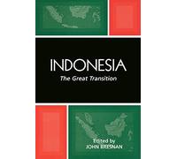 Indonesia: The Great Transition (Studies of the Weatherhead East Asian Institute, Columbia University) (Studies of the Weatherhead East Asian Institute, Columbia University (Paperback))