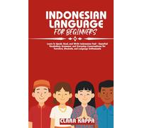 INDONESIAN LANGUAGE FOR BEGINNERS: Learn to Speak, Read, and Write Indonesian Fast - Essential Vocabulary, Grammar, and Everyday Conversations for ... Enthusiasts (Language Mastery Guides)