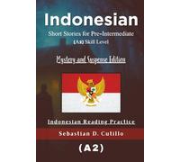 Indonesian Short Stories for Pre-Intermediate (A2) Skill Level - Mystery and Suspense Edition - Indonesian Reading Practice (Indonesian Short Stories (CEFR Leveled Language Learning))