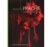 Indonesian Splendour / Indische pracht: Four Centuries of Fascination for the Flora of Indonesia / Vier eeuwen fascinatie voor de flora van Indonesië