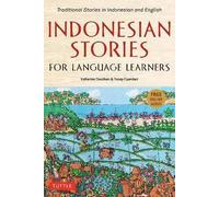 Indonesian Stories for Language Learners: Traditional Stories in Indonesia and English (Online Audio Included): Traditional Stories in Indonesian and English (Online Audio Included)