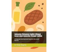 Indonesian Vietnamese English trilingual lesson about Connection Through Tradition: A language learning book based on the movie Nonnas