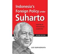 Indonesia's Foreign Policy Under Suharto: Aspiring to International Leadership