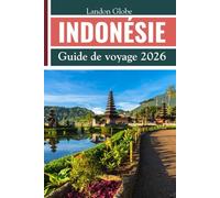 INDONÉSIE Guide de voyage 2026