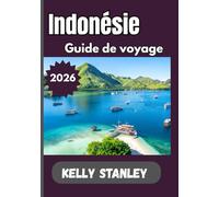 Indonésie Guide de voyage 2026: Le guide ultime des paysages, des traditions et des voyages en Indonésie