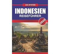 INDONESIEN Reiseführer 2026: Erkunden Sie einen vielfältigen Archipel, der reich an Kulturen, Vulkanen und tropischen Paradiesen ist.