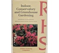 Indoor, Conservatory and Greenhouse Gardening (Wisley Gardening Companion)