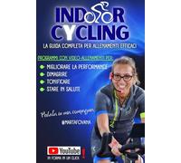Indoor Cycling La Guida Completa per Allenamenti Efficaci: Con i video-allenamenti di Marta Fovana per migliorare performance, dimagrire, tonificare e ... forma (In forma in un click con Marta Fovana)
