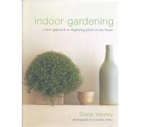 Indoor Gardening : A New Approach to Displaying Plants in the Home