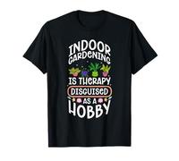Indoor Gardening is Therapy Disguised AS A Hobby T-Shirt