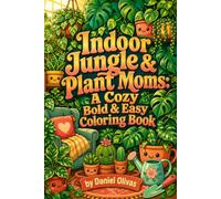 Indoor Jungle & Plant Moms: A Cozy Bold & Easy Coloring Book