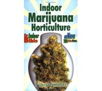 Indoor Marijuana Horticulture: The Indoor Bible