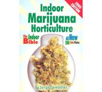 Indoor Marijuana Horticulture: The Indoor Growers Bible