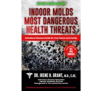 INDOOR MOLDS’ MOST DANGEROUS HEALTH THREATS: Infectious Disease Guide for Your Home and Family
