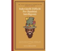 Indovinelli Difficili Per "Bambini Intelligenti": 400 nuovi Indovinelli E Rompicapi Per Bambini E Adulti: Scopri, Sfida e Divertiti: Enigmi, Logica e ... per Stimolare la Mente di Giovani e Adulti