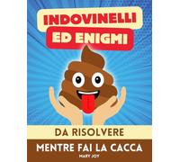 Indovinelli ed Enigmi da Risolvere Mentre Fai la Cacca: Più di 150 Giochi e Quiz da Fare Mentre Sei sul Trono | Idea Regalo Stupido e Divertente per Amici e Colleghi