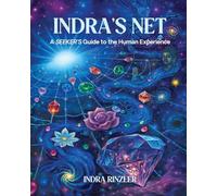 Indra's Net: A SEEKER'S Guide to the Human Experience