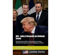 INDS - Indice di Necessità del Dividendo Sociale: Manuale tecnico, politico e normativo per una misura replicabile dell’impatto sociale dell’intelligenza artificiale