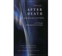 Induced After-Death Communication: A New Therapy for Healing Grief and Trauma