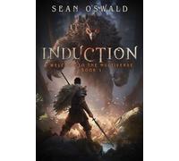 Induction: A Litrpg Apocalypse (Welcome to the Multiverse)