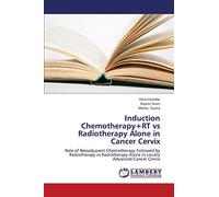 Induction Chemotherapy+RT vs Radiotherapy Alone in Cancer Cervix: Role of Neoadjuvant Chemotherapy Followed by Radiotherapy vs Radiotherapy Alone in Locally Advanced Cancer Cervix