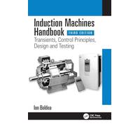 Induction Machines Handbook: Transients, Control Principles, Design and Testing (Electric Power Engineering Series)
