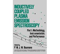 Inductively Coupled Plasma Emission Spectroscopy, Part 1: Methodology, Instrumentation and Performance: 90 (Chemical Analysis: A Series of Monographs on Analytical Chemistry and Its Applications)