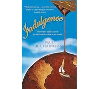 Indulgence: One Man's Selfless Search for the Best Chocolate in the World