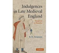 Indulgences in Late Medieval England: Passports to Paradise?