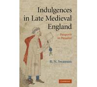 Indulgences in Late Medieval England: Passports to Paradise?