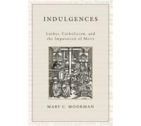 Indulgences: Luther, Catholicism, and the Imputation of Merit
