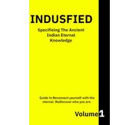 Indusfied: Specifieing the ancient Indian eternal knowledge (Ancient Indian Scriptures)