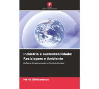 Indústria e sustentabilidade: Reciclagem e Ambiente: Da Teoria à Implementação no Contexto Europeu