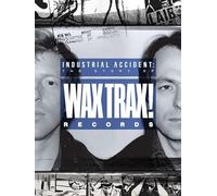 Industrial Accident: The Story of Wax Trax! Records