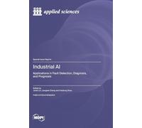 Industrial AI: Applications in Fault Detection, Diagnosis, and Prognosis